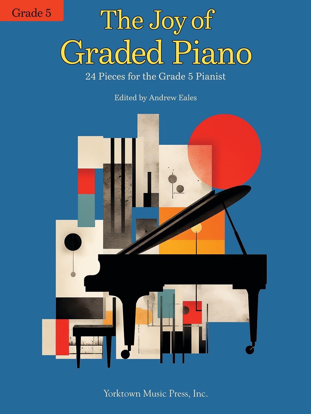 The Joy of Graded Piano - 24 Pieces for the Grade 5 Pianist | Intermediate Solo/Piano Songbook for Students, Adult and Music lovers Learners | With 24 Progressive Pieces for Technique Musicality