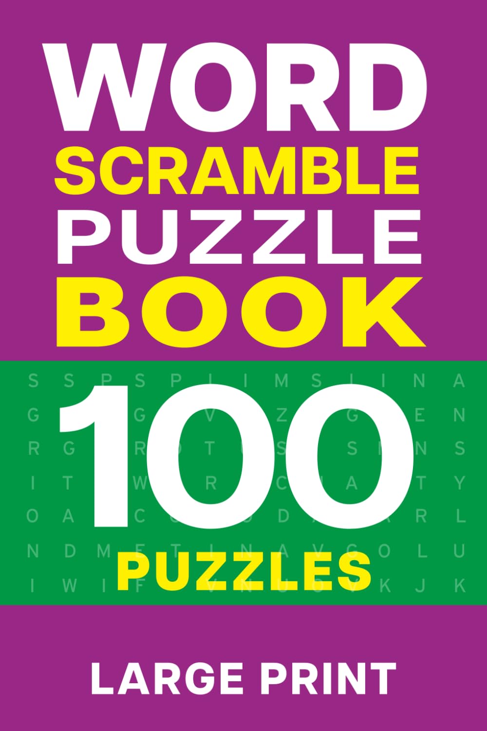 Word Scramble Puzzle Book 100 Puzzles Large Print: Word Scramble Puzzle Book for Adults