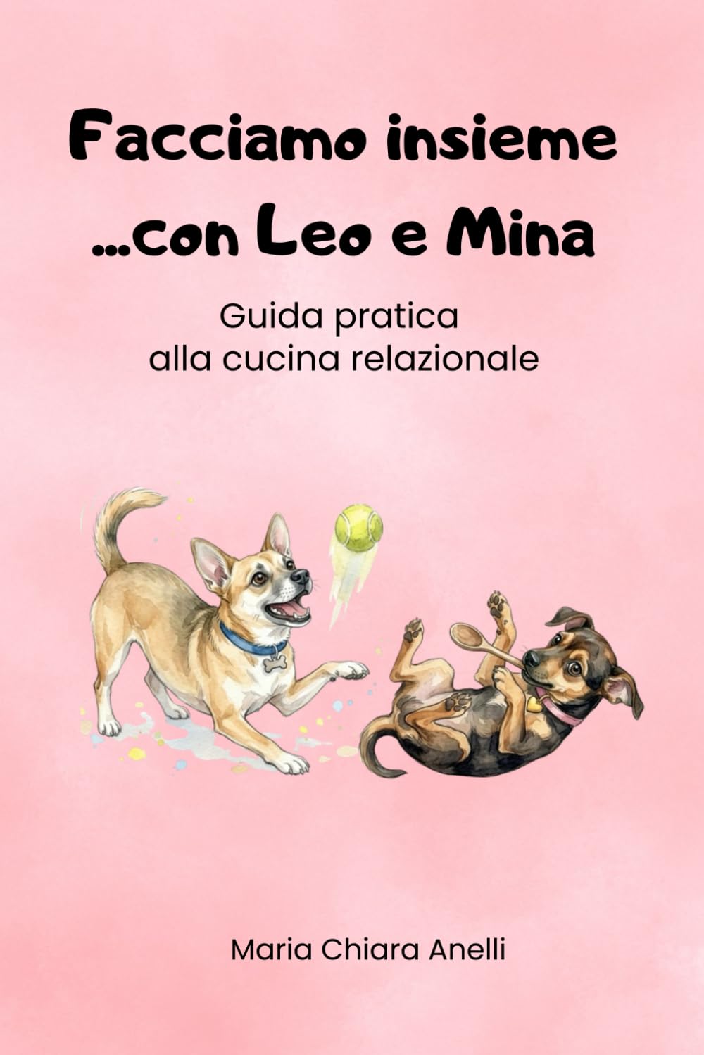 Facciamo insieme...con Leo e Mina: Guida pratica alla cucina relazionale