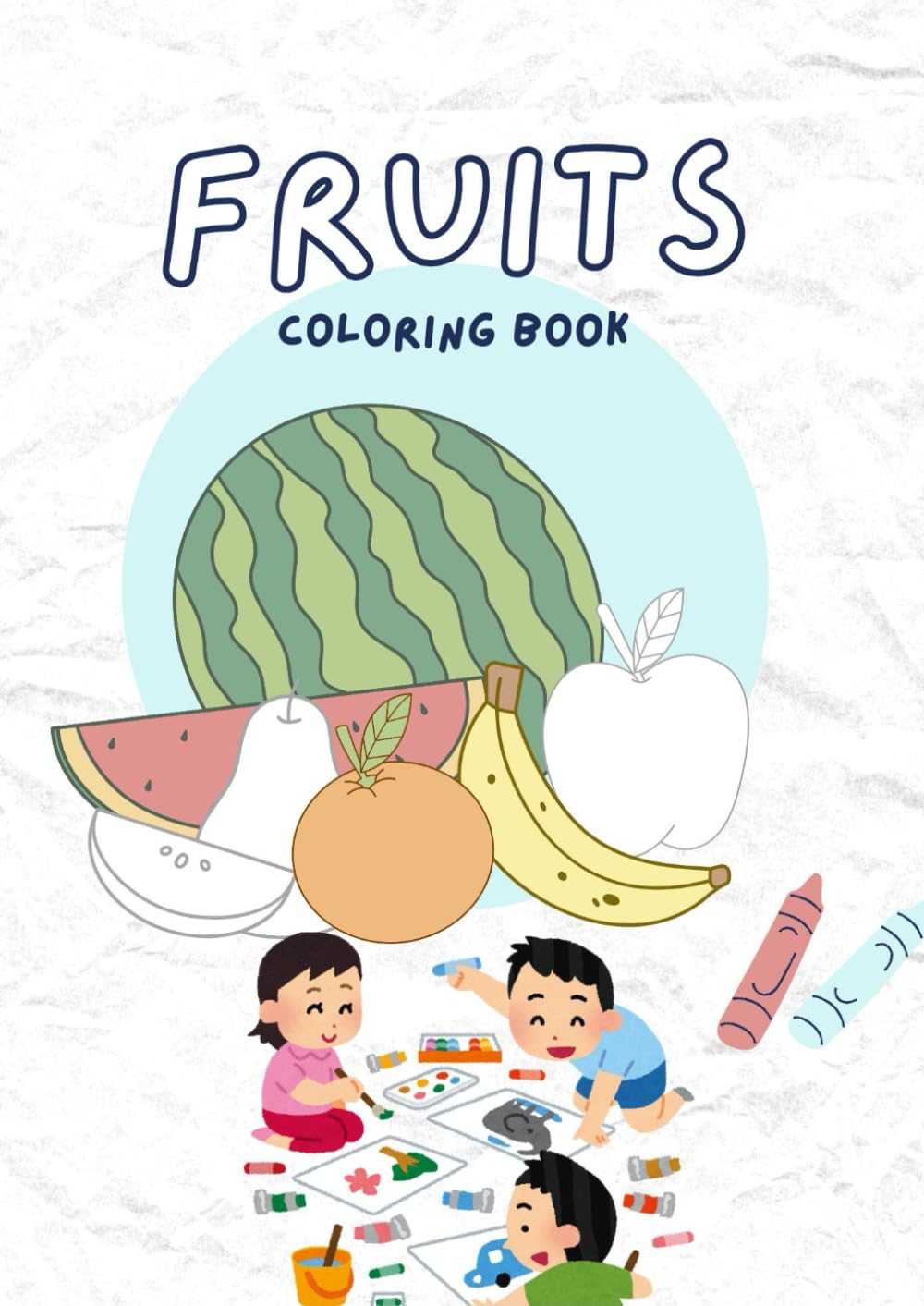 Fun with Fruits: A Coloring Adventure: Learn Fruit Names While Coloring Easy Pictures