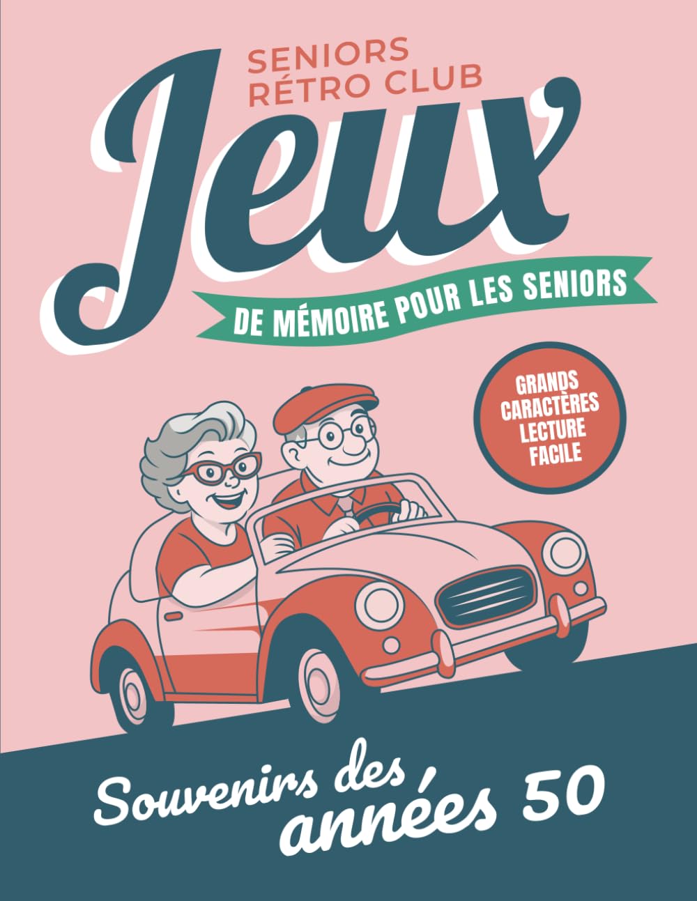 Jeux rétro années 50 pour seniors: Cahier d’activités grands caractères – mémoire, jeux, logique et souvenirs (Cahiers Nostalgie)