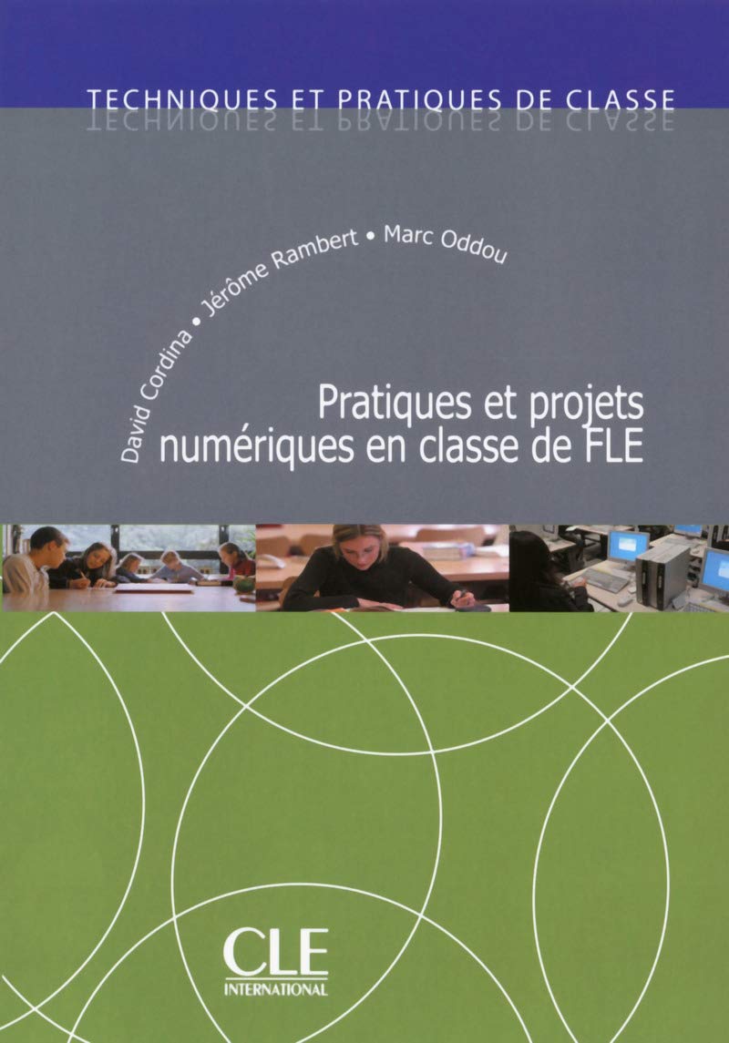 Techniques et pratiques de classe: Pratiques et projets numeriques en classe d