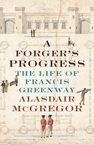A Forger's Progress: The Life of Francis Greenway