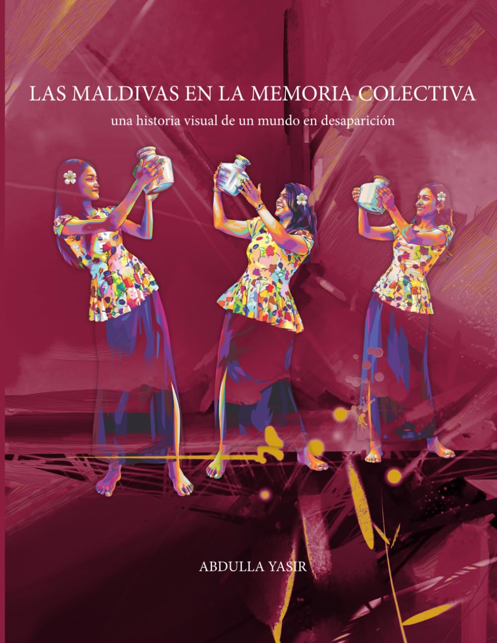 Las Maldivas que Recordamos: Una Historia Visual de Memoria, Rituales y Vida Insular: 1 (Las Memorias de las Maldivas)