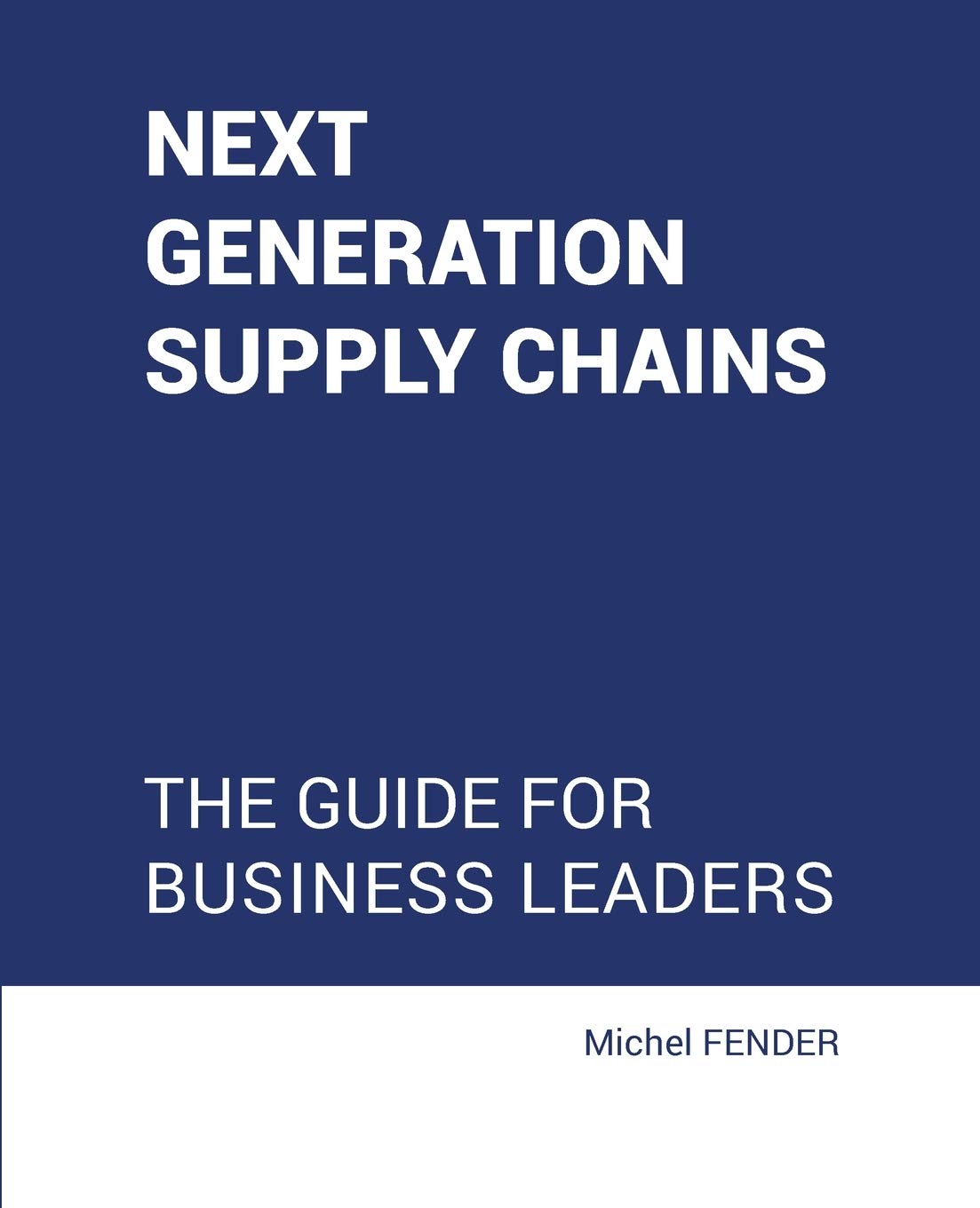 Next generation supply chains: The Guide for business leaders