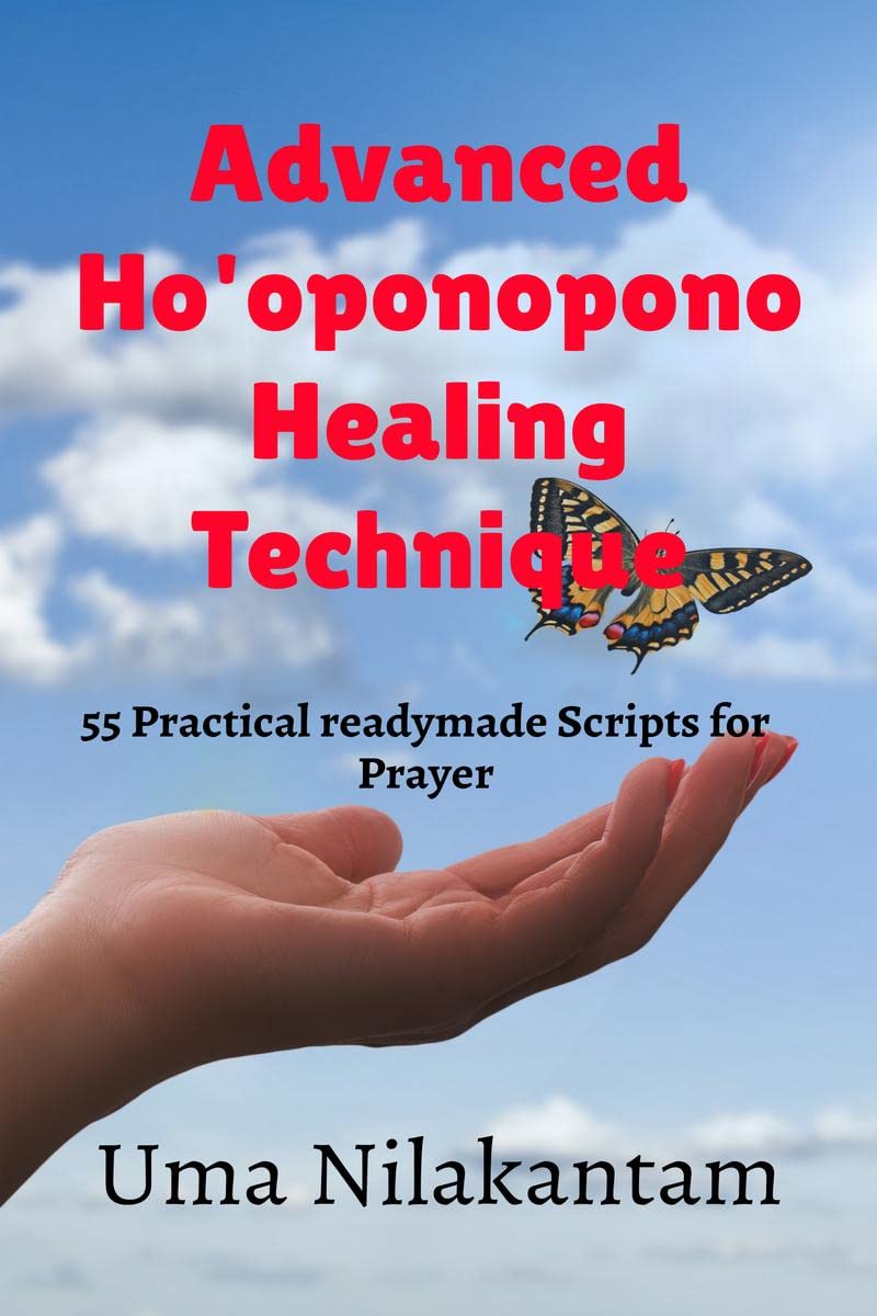 Advanced Ho'oponopono Healing Technique : 55 Practical readymade Scripts for Prayer Paperback – 25 November 2022