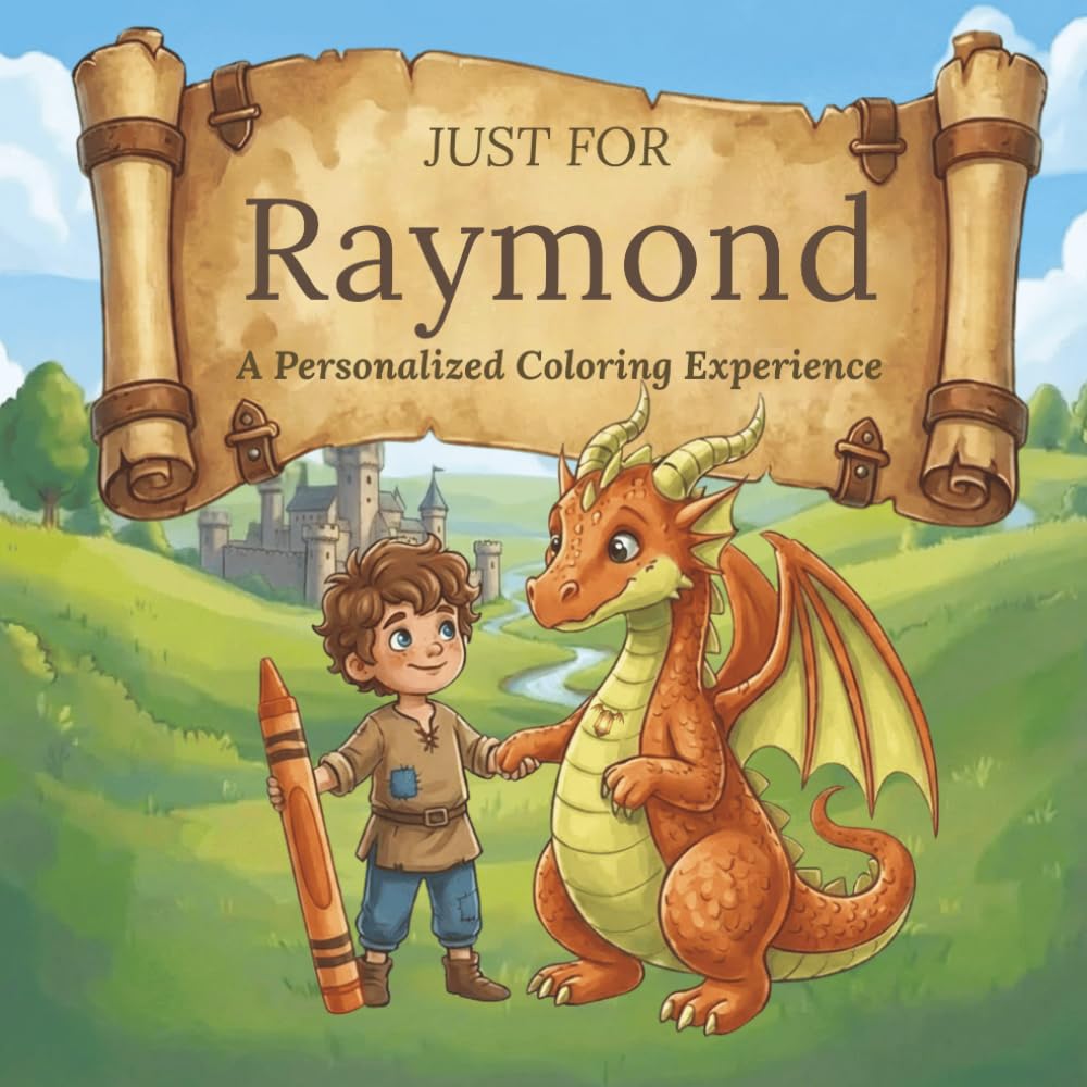 Just for Raymond: A Personalized Coloring Experience: 50 total coloring pages | 28 coloring pages featuring Raymond's name | 22 coloring pages themed for boys (Personalized Coloring Book Series)
