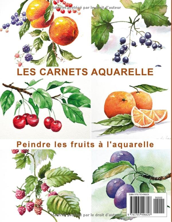 Les carnets aquarelle n°23: Peindre les fruits à l'aquarelle - 18 aquarelles à peindre en pas-à-pas