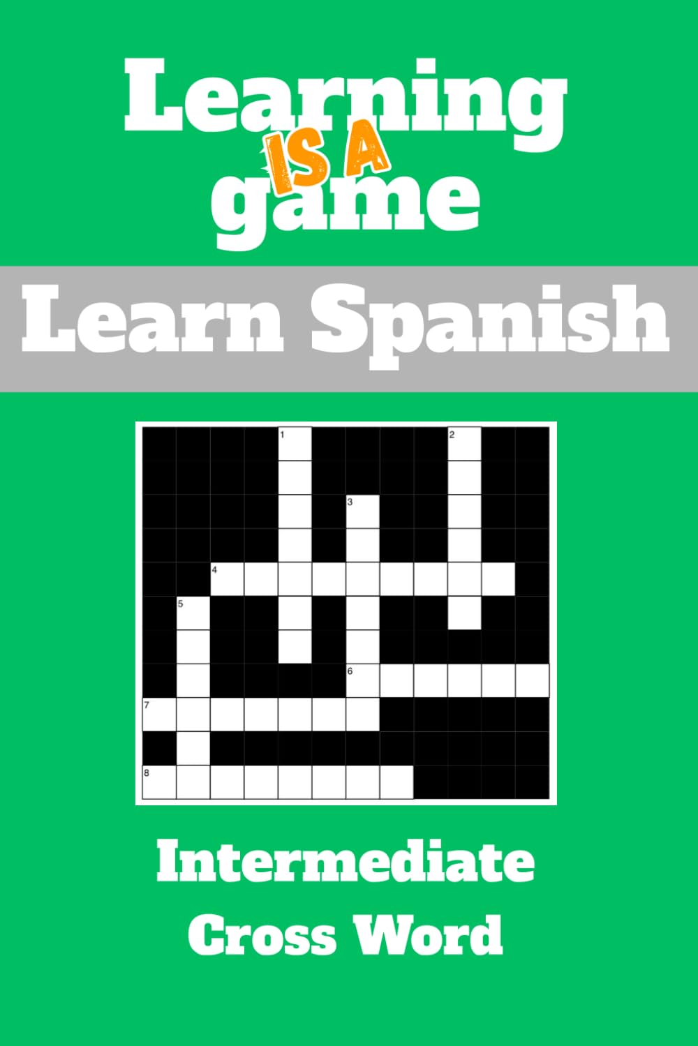 Learning Is A Game: Intermediate Spanish: Cross Word: Learn Spanish