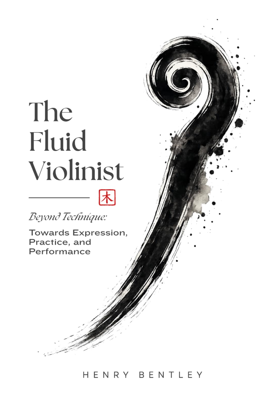 The Fluid Violinist: Beyond Technique: Towards Expression, Practice, and Performance