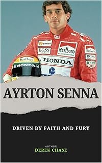 AYRTON SENNA: DRIVEN BY FAITH AND FURY: THE SOUL, SPEED, AND SPIRIT OF BRAZIL’S GREATEST RACER