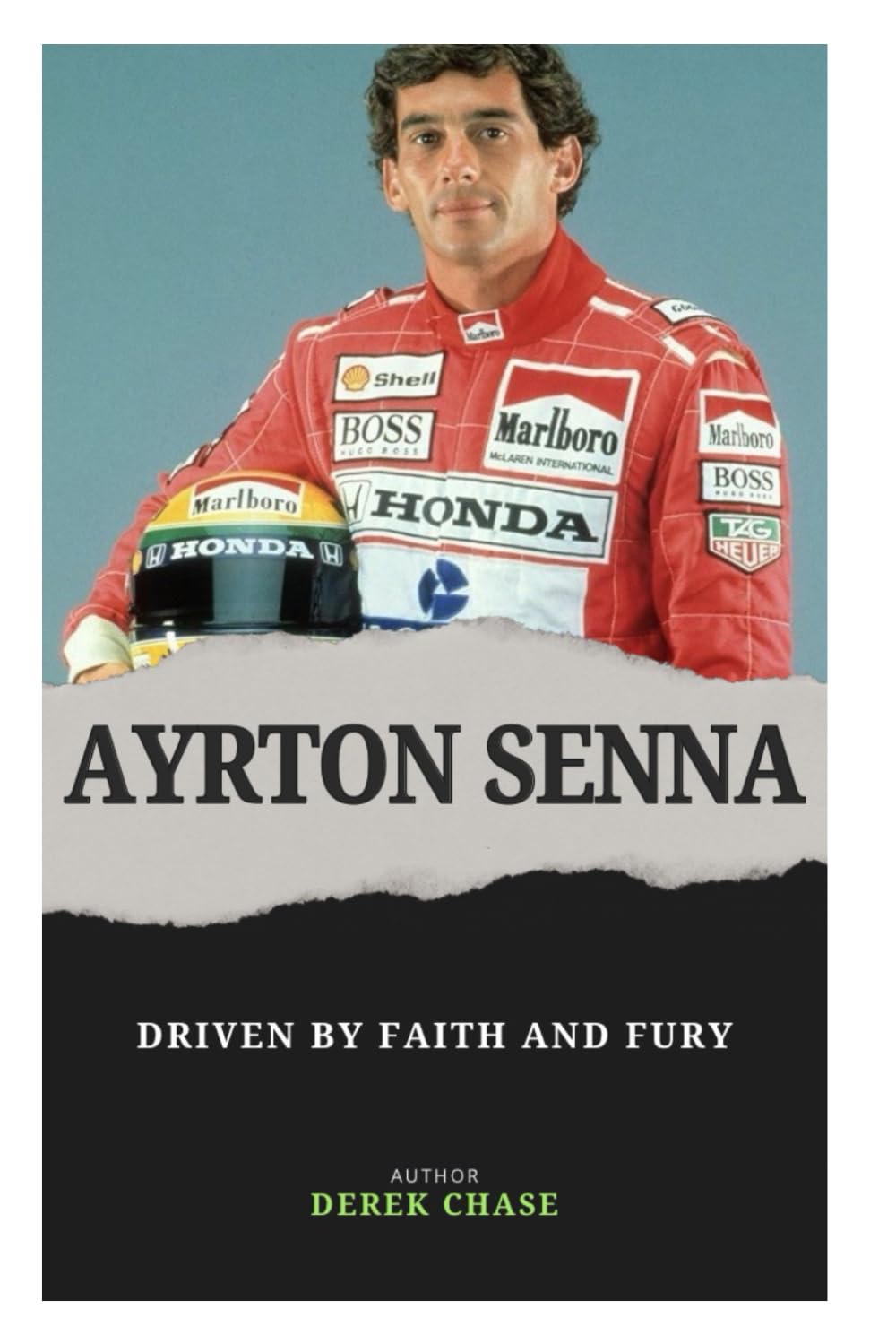 AYRTON SENNA: DRIVEN BY FAITH AND FURY: THE SOUL, SPEED, AND SPIRIT OF BRAZIL’S GREATEST RACER