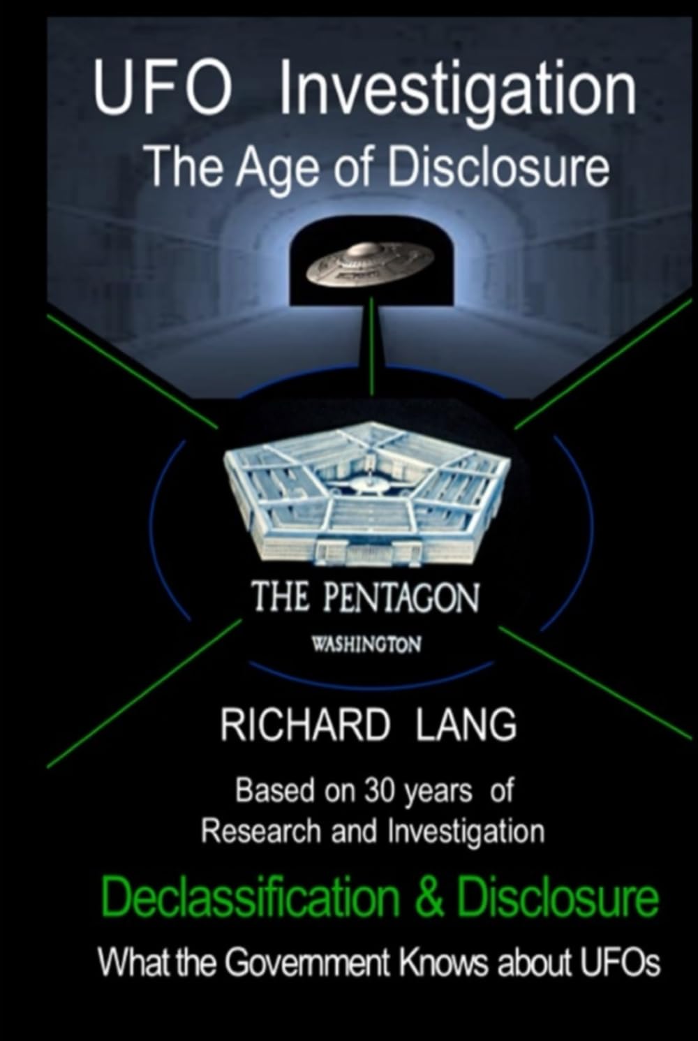 UFO Investigation The Age of Disclosure: Declassification & Disclosure What the Government Knows about UFOs (UFO Investigation by Richard Lang)