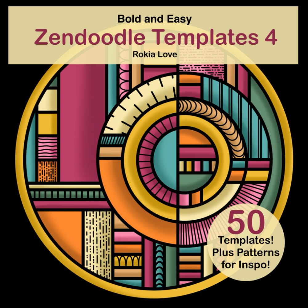 Zendoodle Templates 4: Bold and Easy Zendoodle Templates for Beginners. Circle Themed Templates for Relaxation, Creativity and Mindfulness.