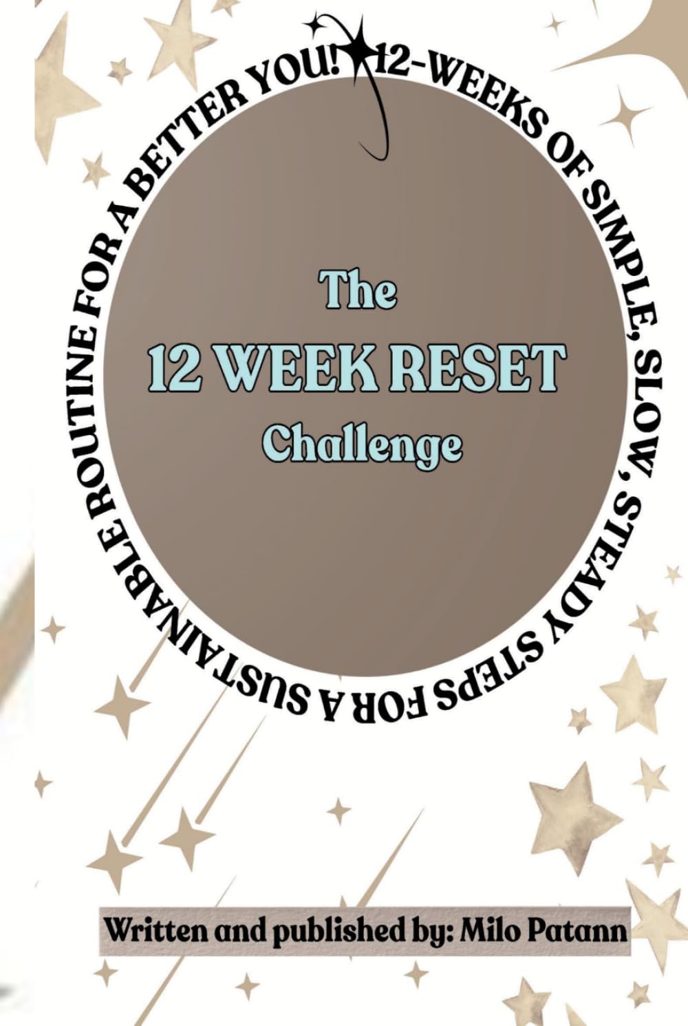 The 12 Week Reset Challenge: 12 Weeks of Simple, Slow, Steady Steps for a Sustainable Routine for a Better You!