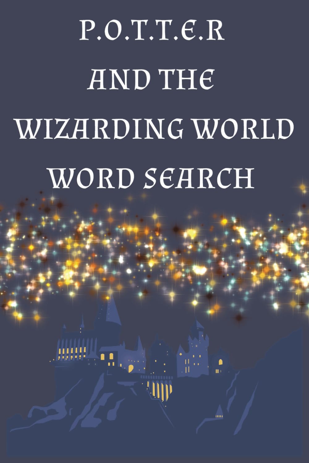 P.O.T.T.E.R And The Wizarding World Word Search