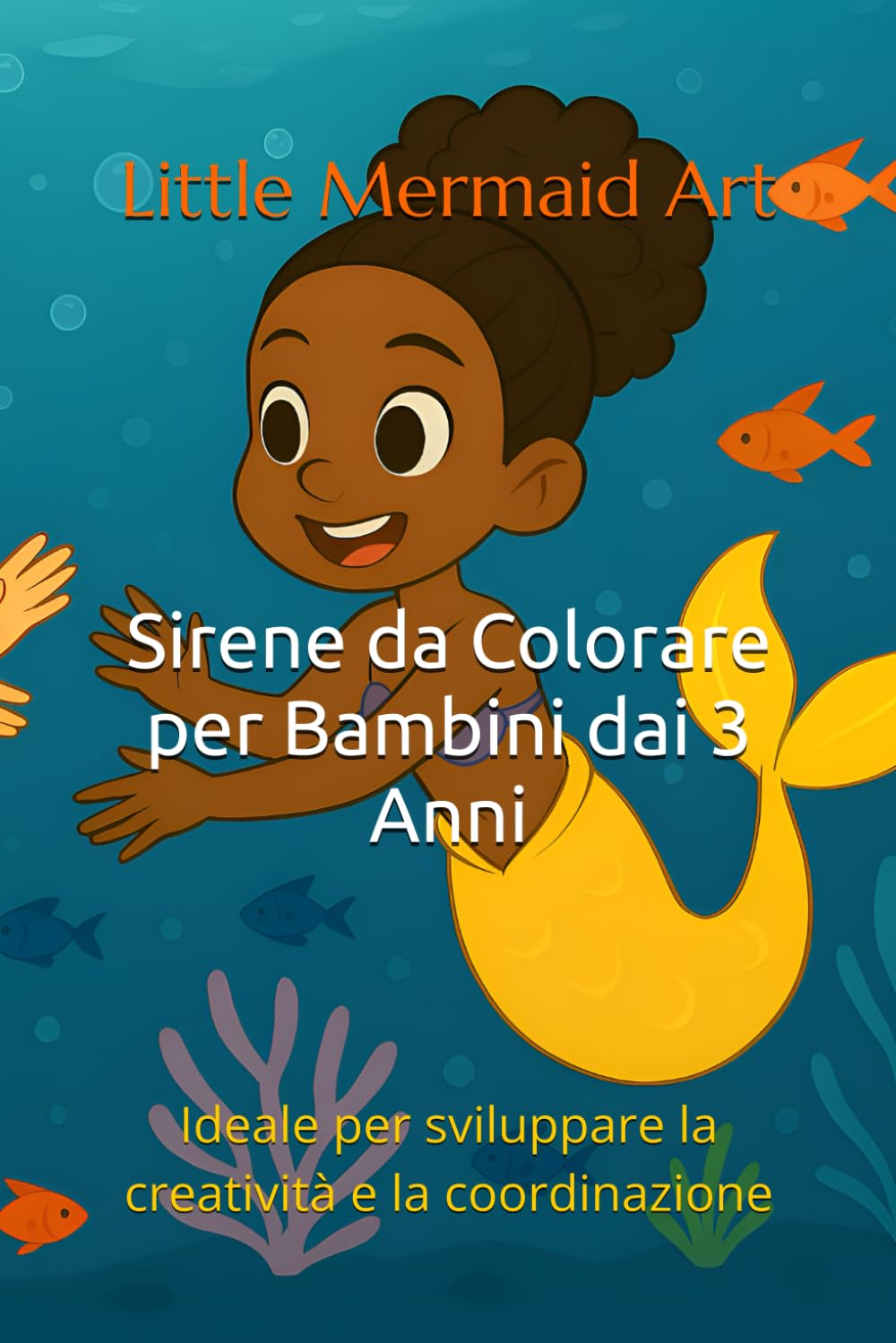 Sirene da Colorare per Bambini dai 3 Anni: Ideale per sviluppare la creatività e la coordinazione