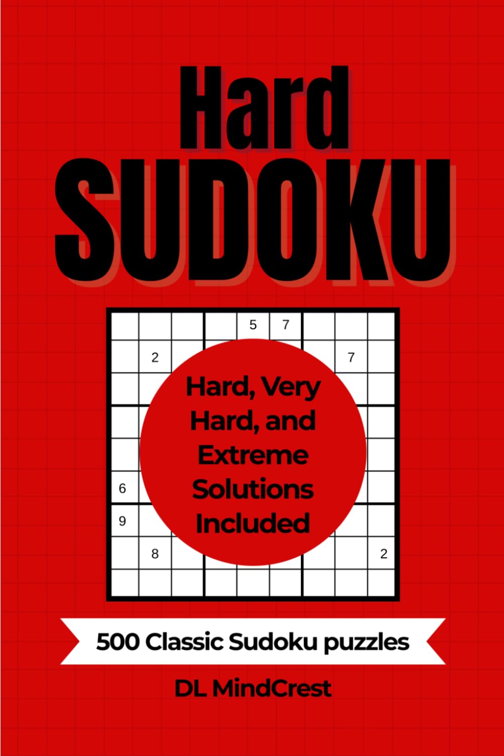 Compact Hard Sudoku Challenge: 500 Hard to Extreme Puzzles with Complete Solutions
