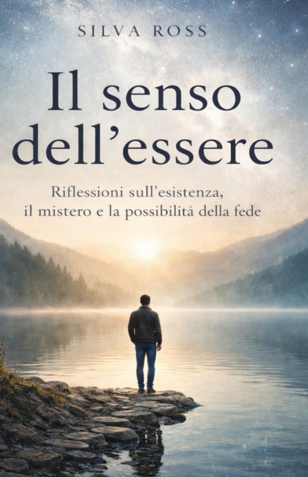 Il senso dell'essere: Riflessioni sull'esistenza, il mistero e la possibilità della fede (Oltre le Parole)