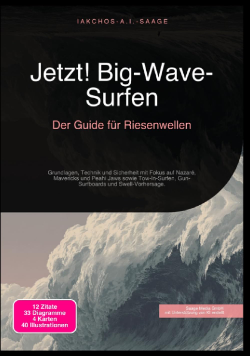 Jetzt! Big-Wave-Surfen: Der Guide für Riesenwellen: Grundlagen, Technik und Sicherheit mit Fokus auf Nazaré, Mavericks und Peahi Jaws sowie Tow-In-Surfen, Gun-Surfboards und Swell-Vorhersage.
