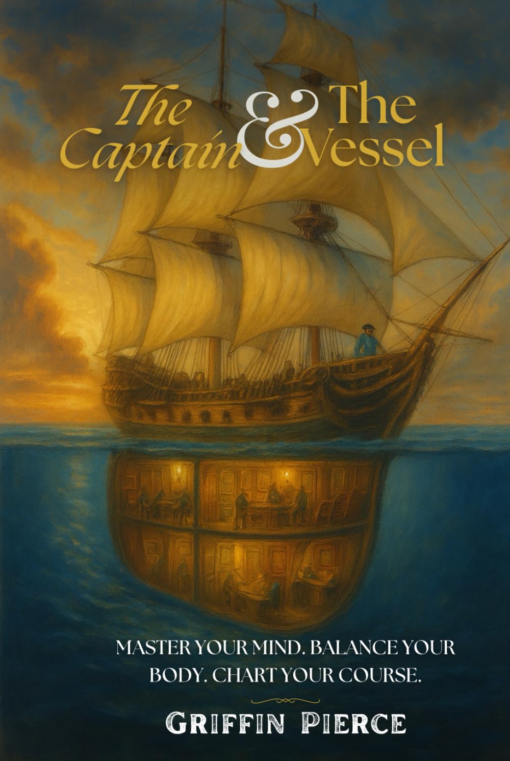 The Captain And The Vessel: Master your mind, Balance your body, Chart your course.