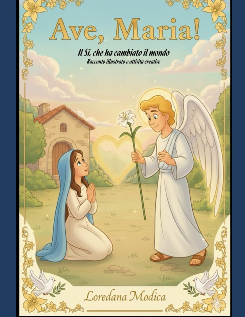 Ave, Maria! Il sì che ha cambiato il mondo: Racconto illustrato e attività creative