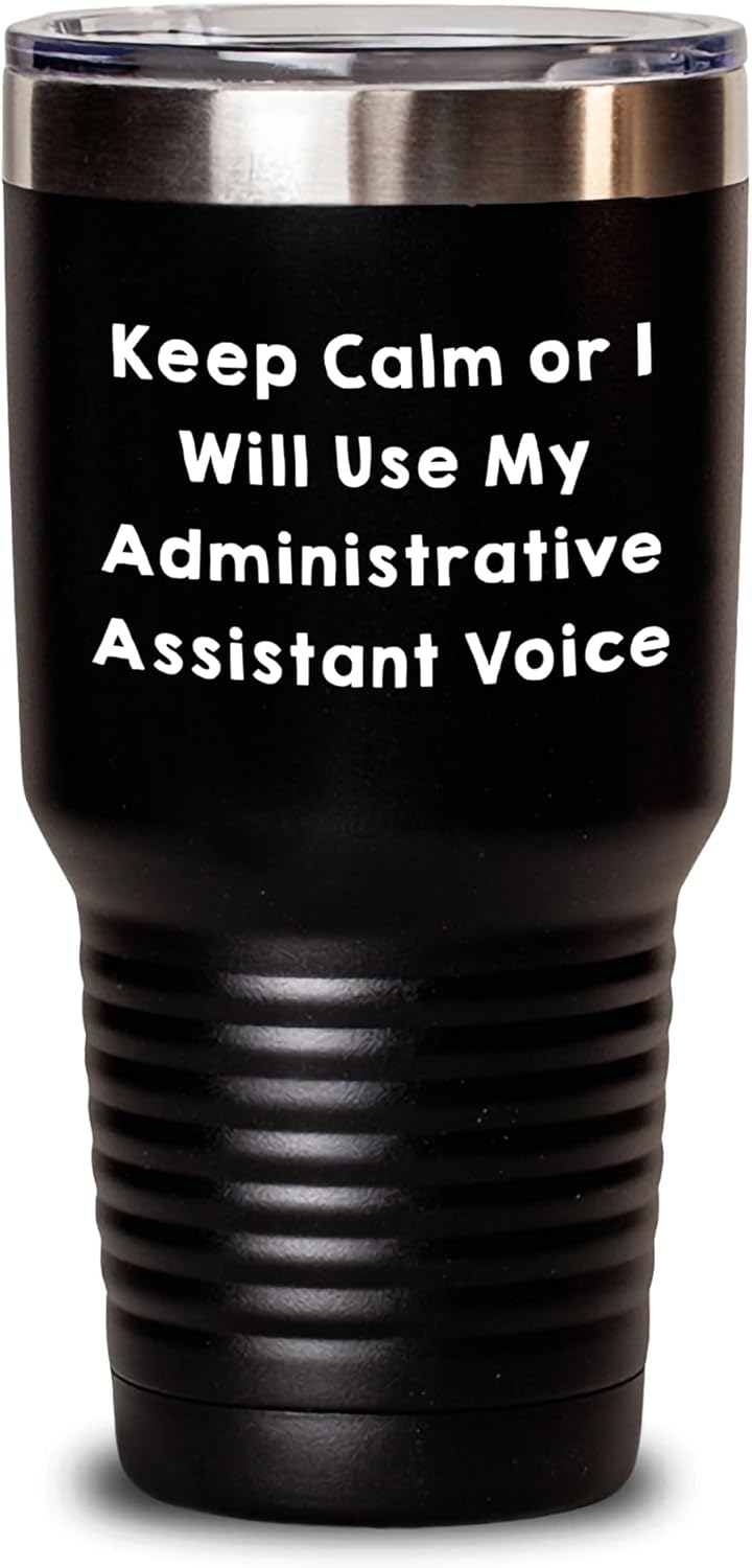 Funny Keep Calm Or I’ll Use My Administrative Assistant Voice Tumbler Gifts for Administrative Assistants on Christmas – Perfect Funny Administrative Assistant Gifts from Boss to Admin Assistant