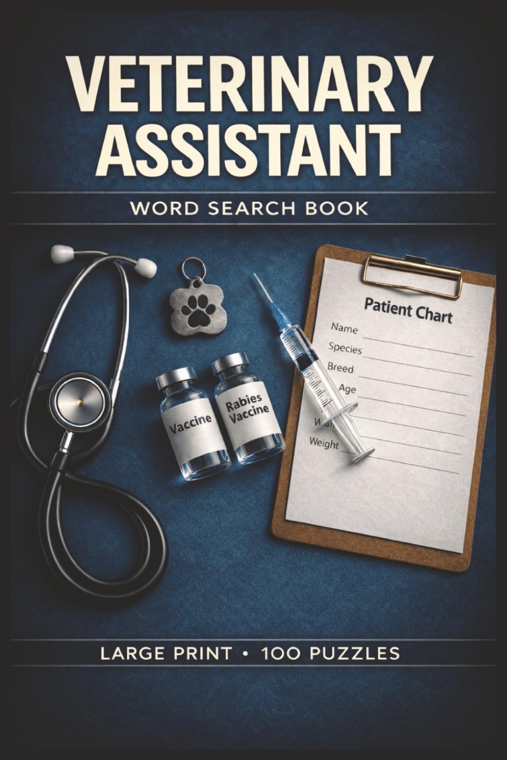 Veterinary Assistant Word Search: 100 Large Print Word Searches for Veterinary Assistants on Anatomy, Medications, Procedures, Handling, Lab Work, and Client Communication (Veterinary Series)