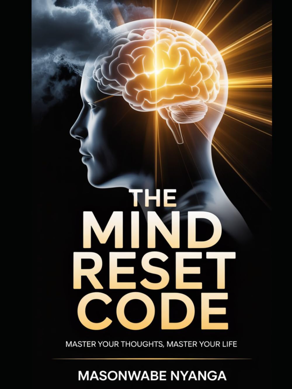 The Mind Reset Code: Master Your Thoughts, Master Your Life