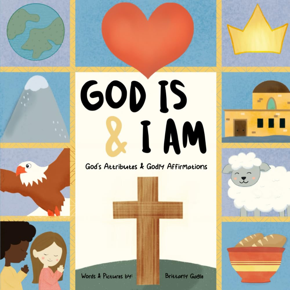 God Is & I Am: God’s Attributes & Godly Affirmations