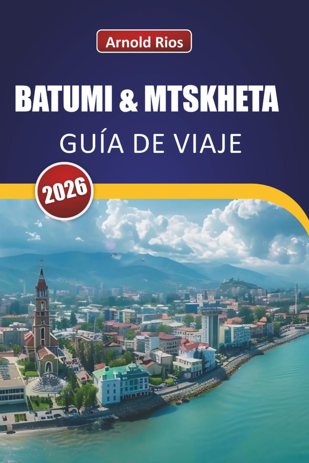 BATUMI & MTSKHETA GUÍA DE VIAJE 2026: Conocimiento interno sobre costes, cultura y desplazamientos para visitantes curiosos