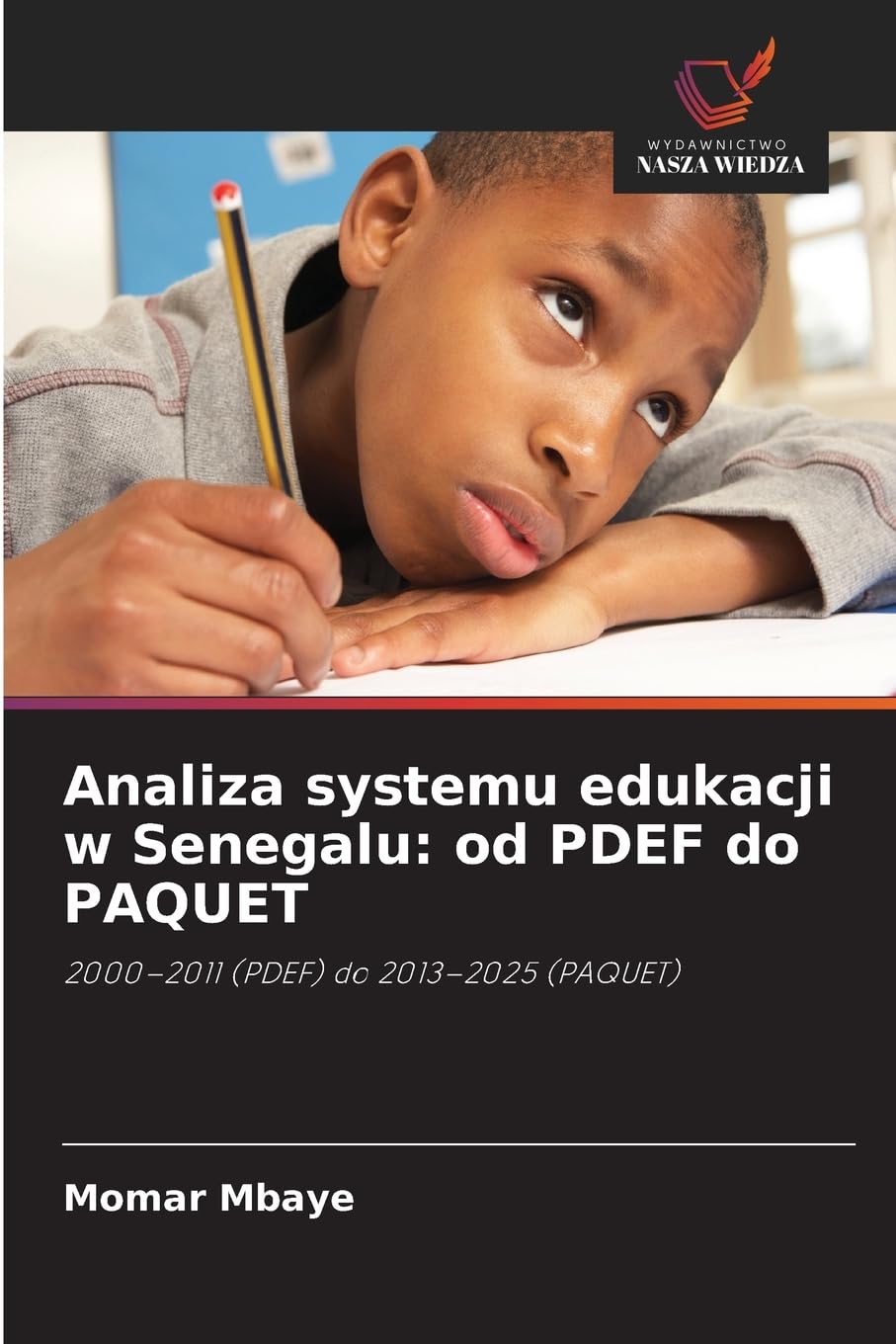 Analiza systemu edukacji w Senegalu: od PDEF do PAQUET: 2000-2011 (PDEF) do 2013-2025 (PAQUET)