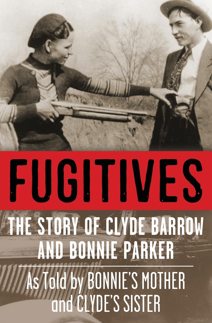 Fugitives: The Story of Clyde Barrow and Bonnie Parker