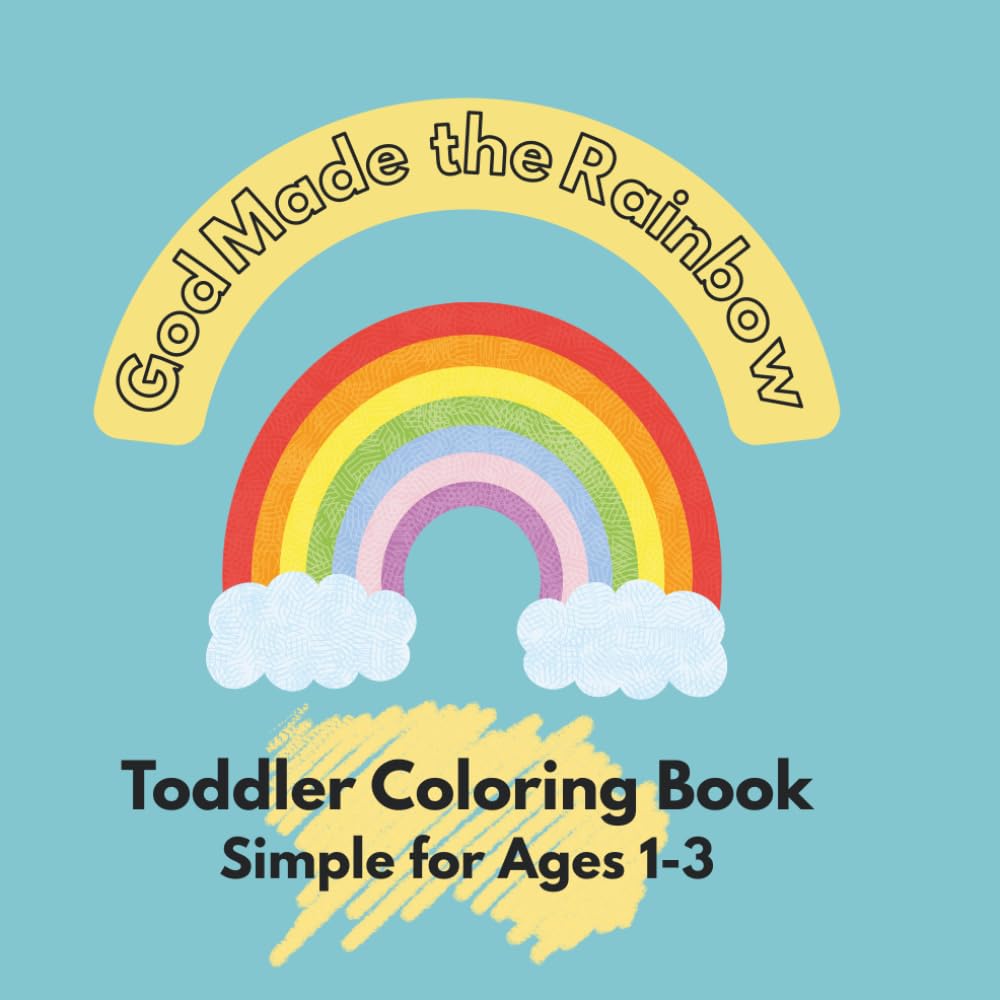 God Made the Rainbow: Toddler Coloring Book Simple for Ages 1-3