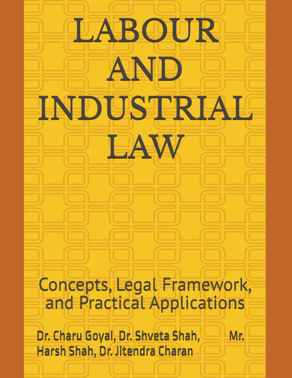 LABOUR AND INDUSTRIAL LAW: Concepts, Legal Framework, and Practical Applications