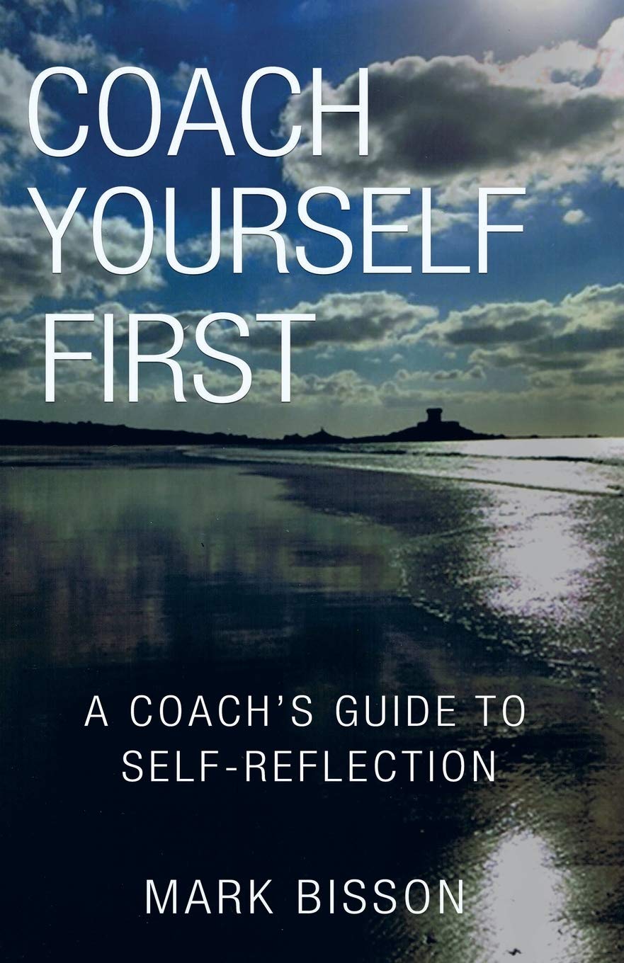 Coach Yourself First: A coach’s guide to self-reflection