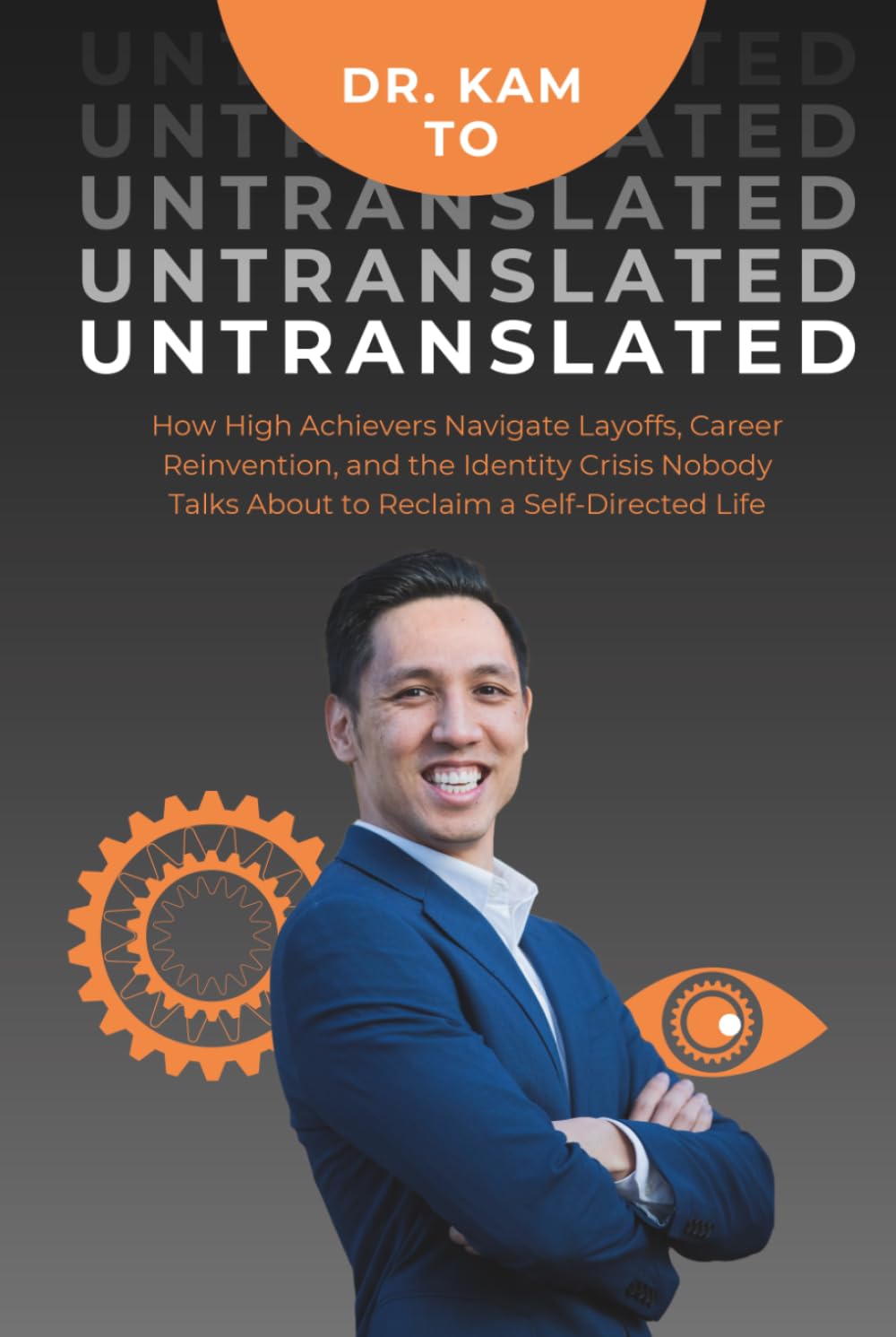 Untranslated: How High Achievers Navigate Layoffs, Career Reinvention, and the Identity Crisis Nobody Talks About to Reclaim a Self-Directed Life