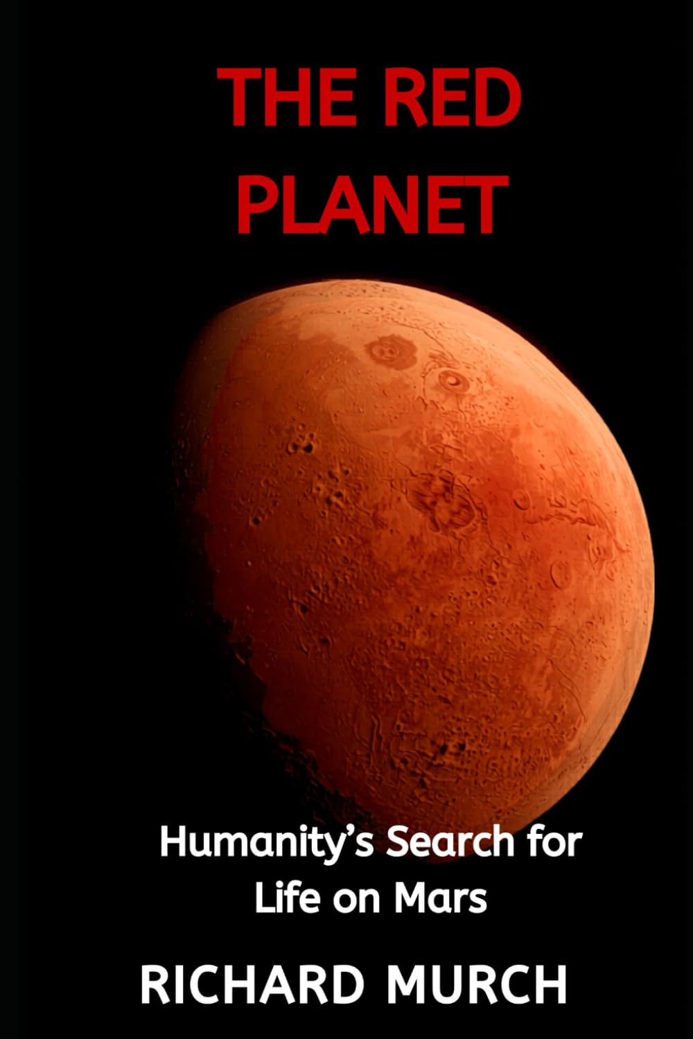 THE RED PLANET: Humanity's Search for Life on Mars