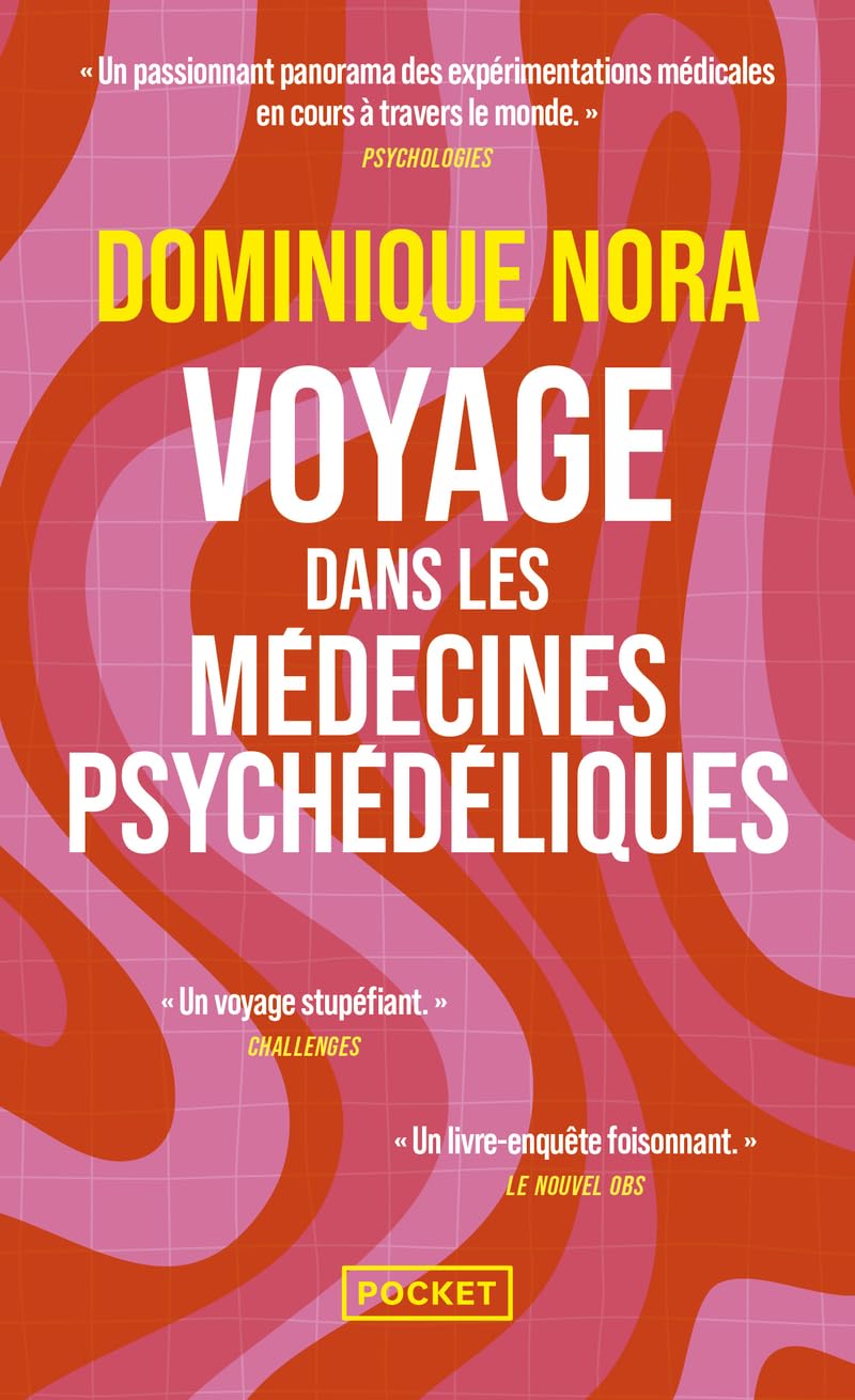 Voyage dans les médecines psychédéliques: LSD, MDMA, champignons hallucinogènes, transes...