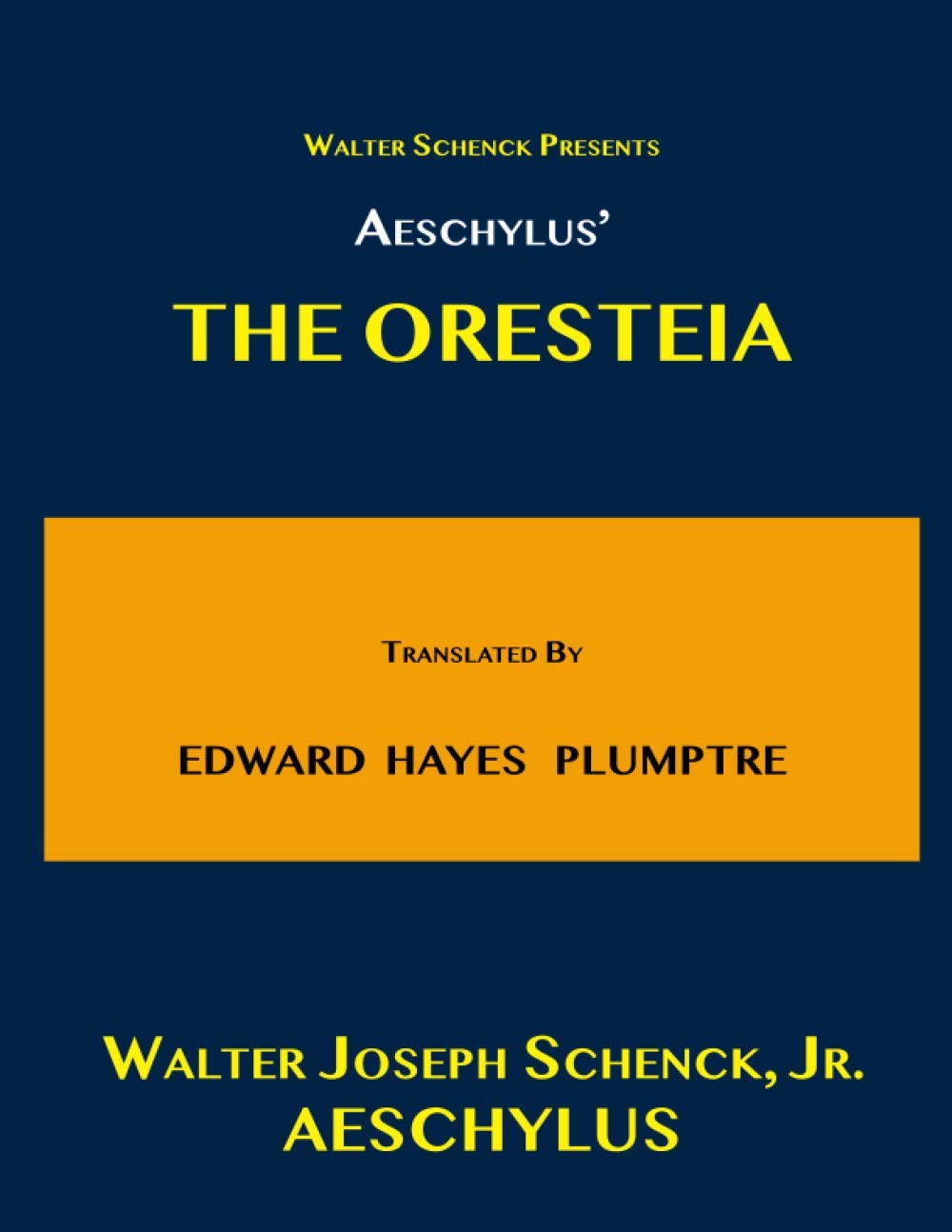 Walter Schenck Presents AESCHYLUS’ THE ORESTEIA Translated By E. H. PLUMPTRE