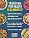 30 MINUTE SUPER BODY COOKBOOK: A Guided Meal Plan and Nutrient-Dense Recipes Inspired by Dr. William Davis to Restore Gut Health, Support Lean Muscle Retention, and Metabolic Health Naturally