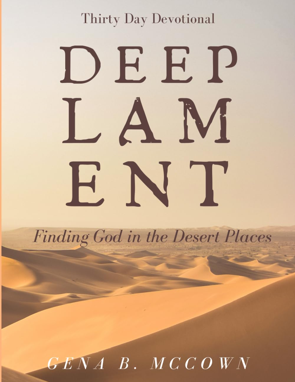 Deep Lament: Finding God in the Desert Places