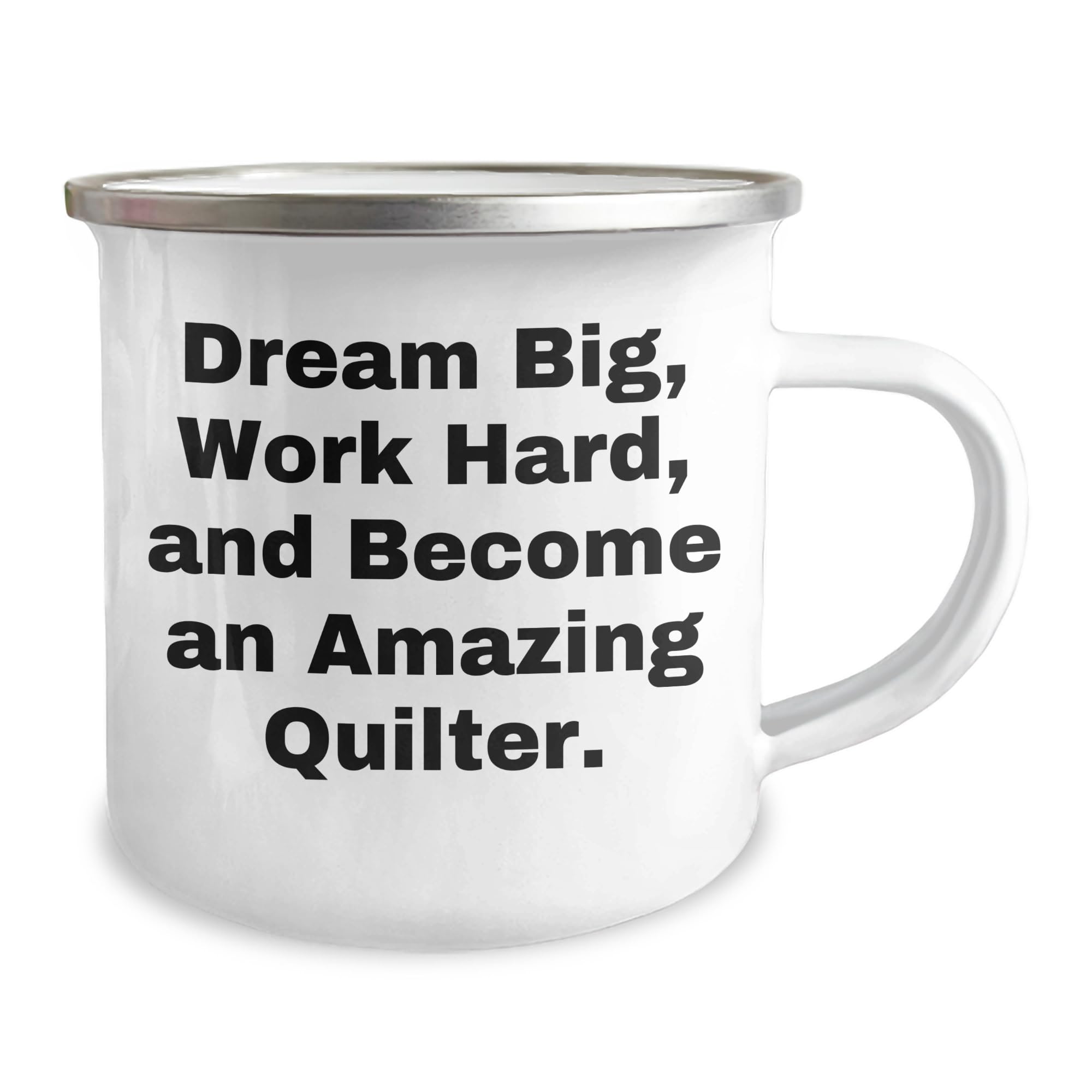 Quilter's Dream Big and Work Hard Valentine's Camping Mug, Gifts from Friends for Amazing Quilters, 12 oz Stainless Steel