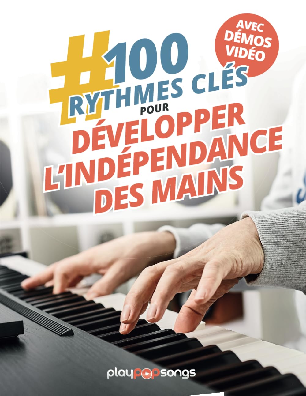100 Rythmes Clés pour Développer l'Indépendance des Mains au Piano