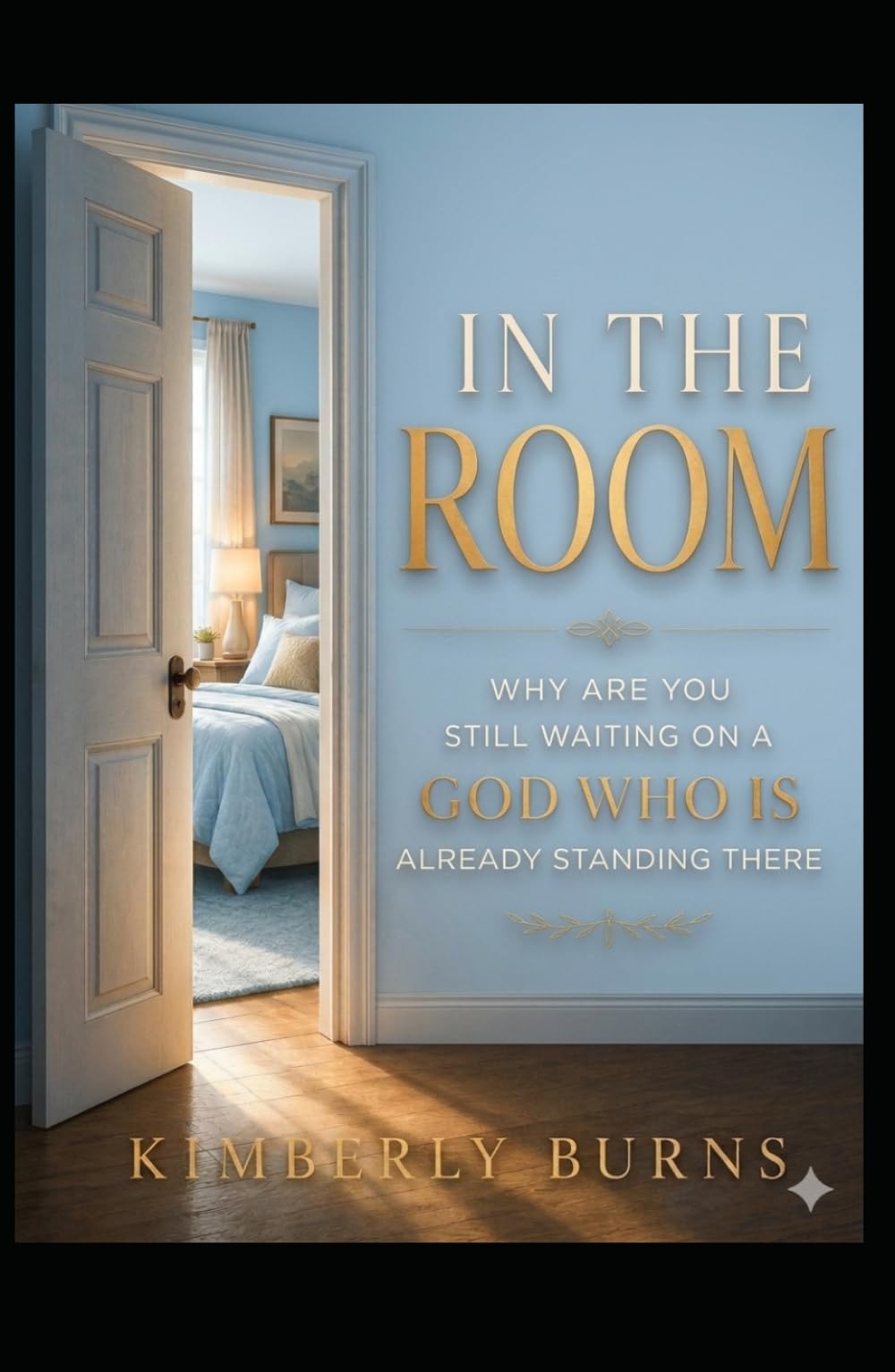 IN THE ROOM: WHY ARE YOU STILL WAITING ON A GOD WHO IS ALREADY STANDING THERE?