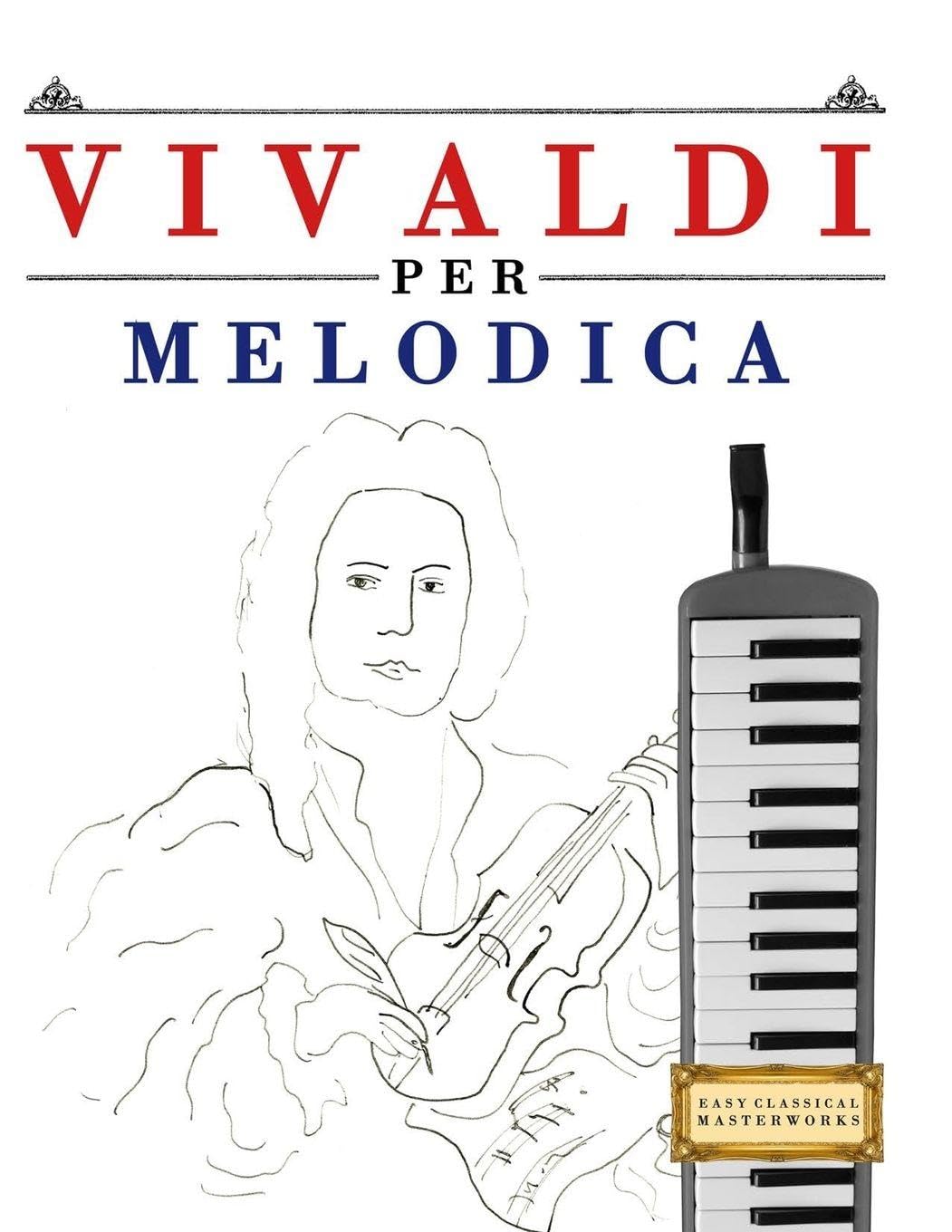 Vivaldi per Melodica: 10 Pezzi Facili per Melodica Libro per Principianti