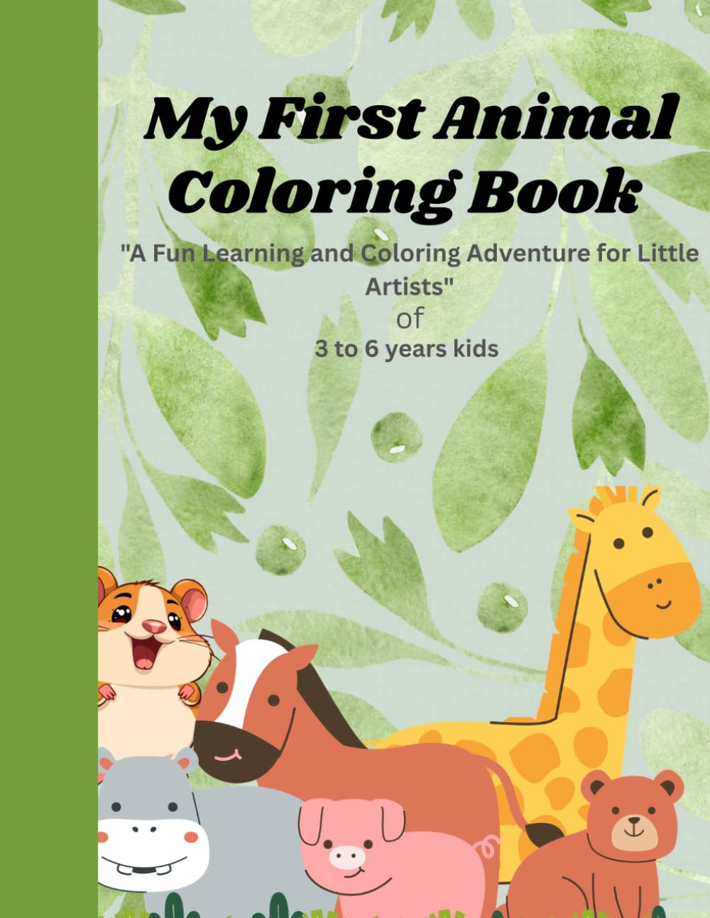 My First Animal Coloring Book: "A Fun Learning and Coloring Adventure for Little Artists"