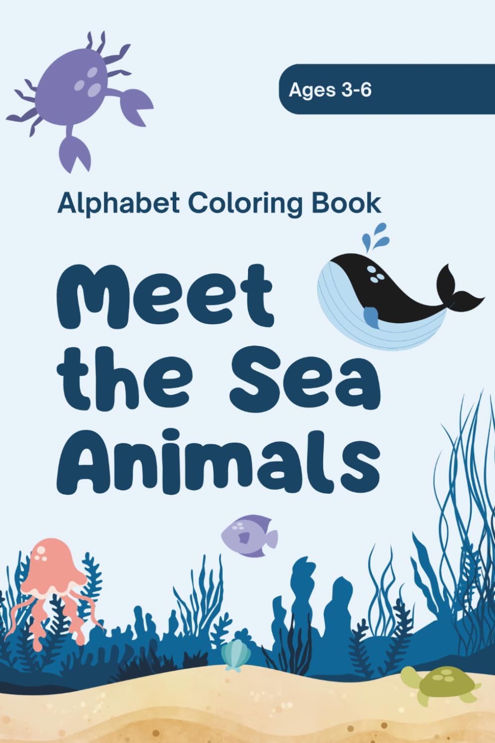 Meet the sea animals: Alphabet coloring book age 3-6
