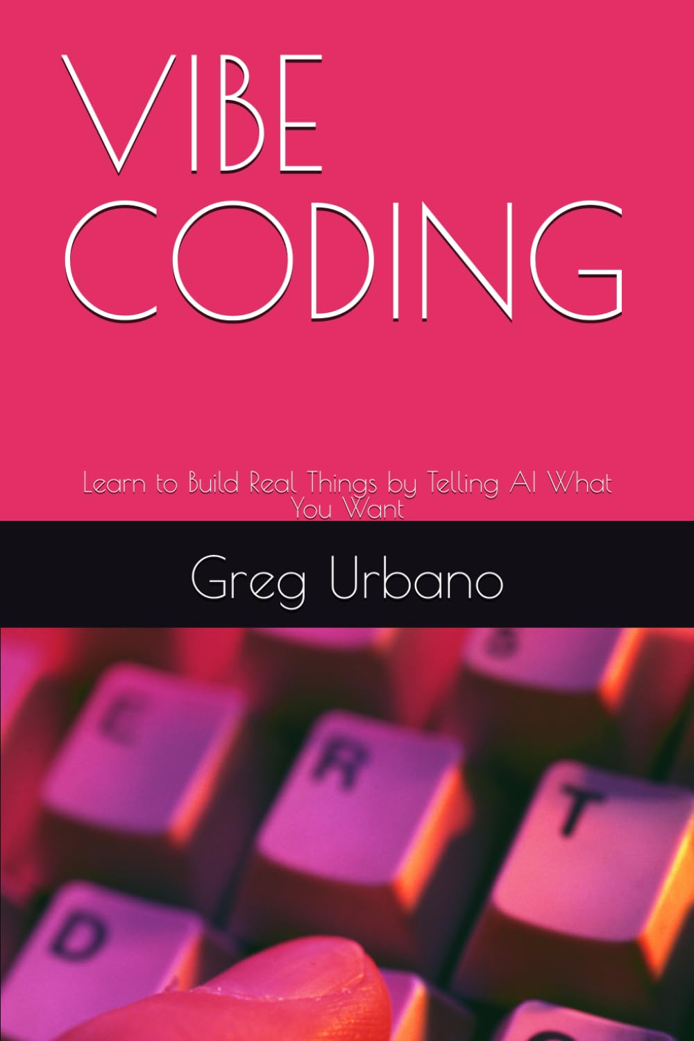 VIBE CODING: Learn to Build Real Things by Telling AI What You Want