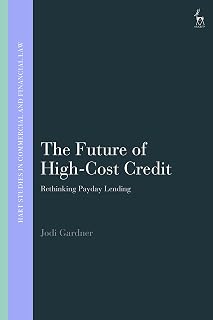 The Future of High-Cost Credit: Rethinking Payday Lending (Hart Studies in Commercial and Financial Law)